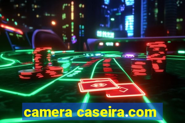 camera caseira.com